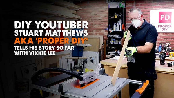 Stuart Matthews AKA Proper DIY interview - Evolution Power Tools UK