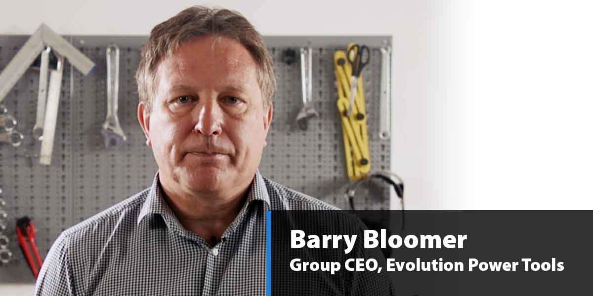 A message from Barry Bloomer, Group CEO - Evolution Power Tools UK